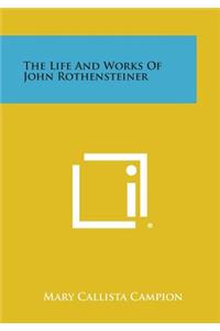 Life and Works of John Rothensteiner