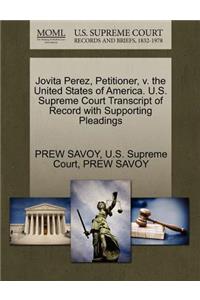 Jovita Perez, Petitioner, V. the United States of America. U.S. Supreme Court Transcript of Record with Supporting Pleadings