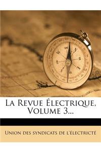 La Revue Électrique, Volume 3...