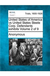 United States of America Vs United States Steele Corp. Defendants Exhibits Volume 2 of 9