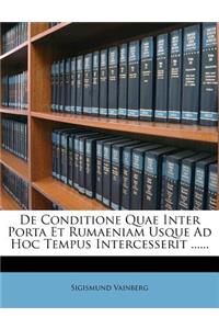 de Conditione Quae Inter Porta Et Rumaeniam Usque Ad Hoc Tempus Intercesserit ......