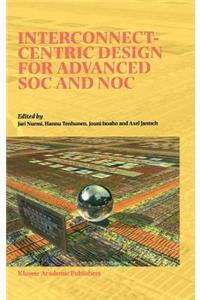 Interconnect-Centric Design for Advanced Soc and Noc