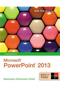 New Perspectives on Microsoft PowerPoint 2013: Comprehensive