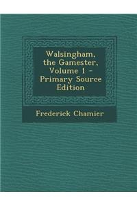 Walsingham, the Gamester, Volume 1
