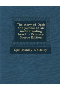 The Story of Opal; The Journal of an Understanding Heart