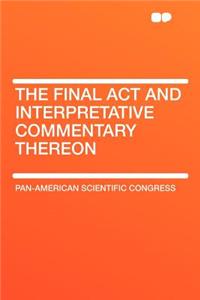 The Final ACT and Interpretative Commentary Thereon