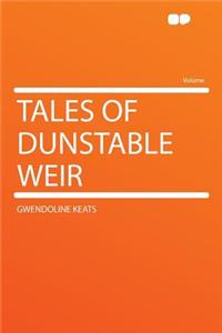 Tales of Dunstable Weir