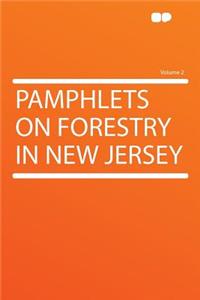 Pamphlets on Forestry in New Jersey Volume 2