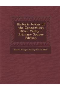 Historic Towns of the Connecticut River Valley - Primary Source Edition