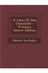Il Libro Di Don Chisciotte - Primary Source Edition