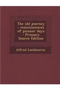 The Old Journey: Reminiscences of Pioneer Days