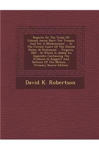 Reports on the Trials of Colonel Aaron Burr