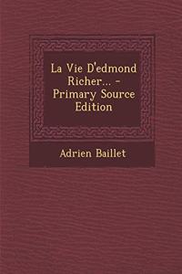 La Vie D'edmond Richer... - Primary Source Edition
