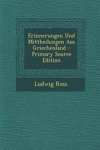 Erinnerungen Und Mittheilungen Aus Griechenland