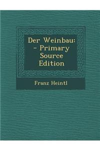 Der Weinbau: - Primary Source Edition