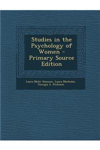 Studies in the Psychology of Women - Primary Source Edition