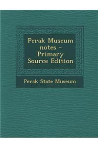 Perak Museum Notes