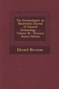 The Entomologist; An Illustrated Journal of General Entomology ..., Volume 36