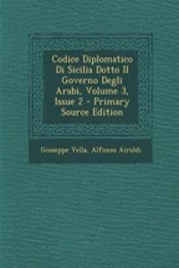 Codice Diplomatico Di Sicilia Dotto Il Governo Degli Arabi, Volume 3, Issue 2
