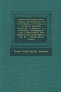 Histoire Des Insectes Utiles À L'homme, Aux Animaux Et Aux Arts