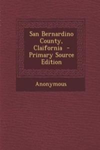 San Bernardino County, Claifornia - Primary Source Edition