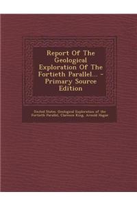 Report of the Geological Exploration of the Fortieth Parallel...