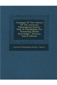 Catalogue of the Library of the American Philosophical Society