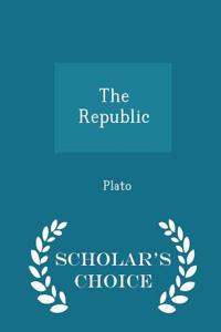 The Republic - Scholar's Choice Edition