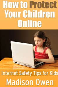 How to Protect Your Children Online