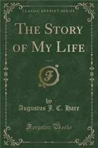 The Story of My Life, Vol. 3 (Classic Reprint)