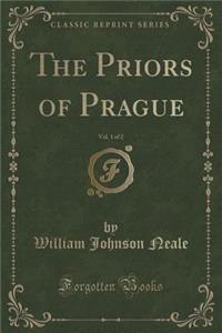 The Priors of Prague, Vol. 1 of 2 (Classic Reprint)