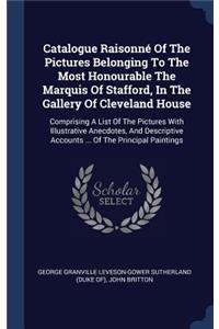 Catalogue Raisonné Of The Pictures Belonging To The Most Honourable The Marquis Of Stafford, In The Gallery Of Cleveland House