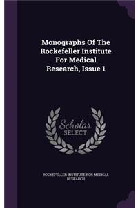 Monographs of the Rockefeller Institute for Medical Research, Issue 1