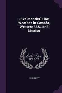 Five Months' Fine Weather in Canada, Western U.S., and Mexico