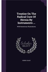 Treatise On The Radical Cure Of Hernia By Instruments ...