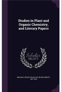 Studies in Plant and Organic Chemistry, and Literary Papers