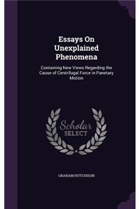 Essays On Unexplained Phenomena
