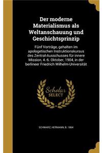 Der Moderne Materialismus ALS Weltanschauung Und Geschichtsprinzip