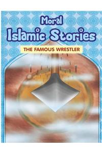 Moral Islamic Stories - The Famous Wrestler