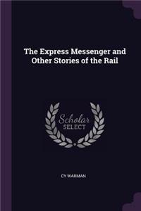 The Express Messenger and Other Stories of the Rail