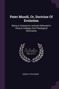 Pater Mundi, Or, Doctrine Of Evolution