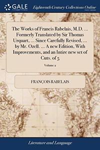 THE WORKS OF FRANCIS RABELAIS, M.D. ...