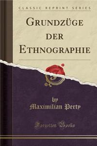 Grundzï¿½ge Der Ethnographie (Classic Reprint)