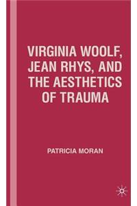 Virginia Woolf, Jean Rhys, and the Aesthetics of Trauma