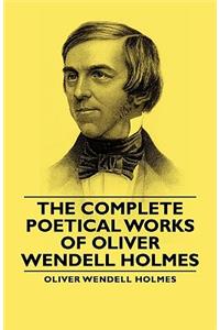 Complete Poetical Works - Of Oliver Wendell Holmes