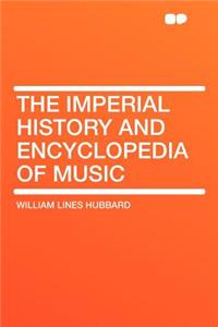 The Imperial History and Encyclopedia of Music