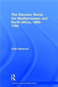 Ottoman World, the Mediterranean and North Africa, 1660-1760
