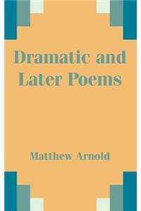 Dramatic and Later Poems