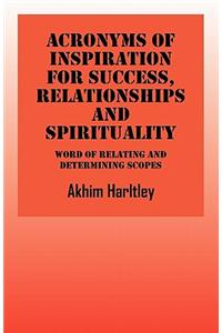 Acronyms of Inspiration for Success, Relationships and Spirituality