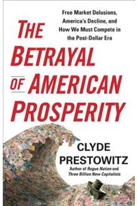 Betrayal of American Prosperity